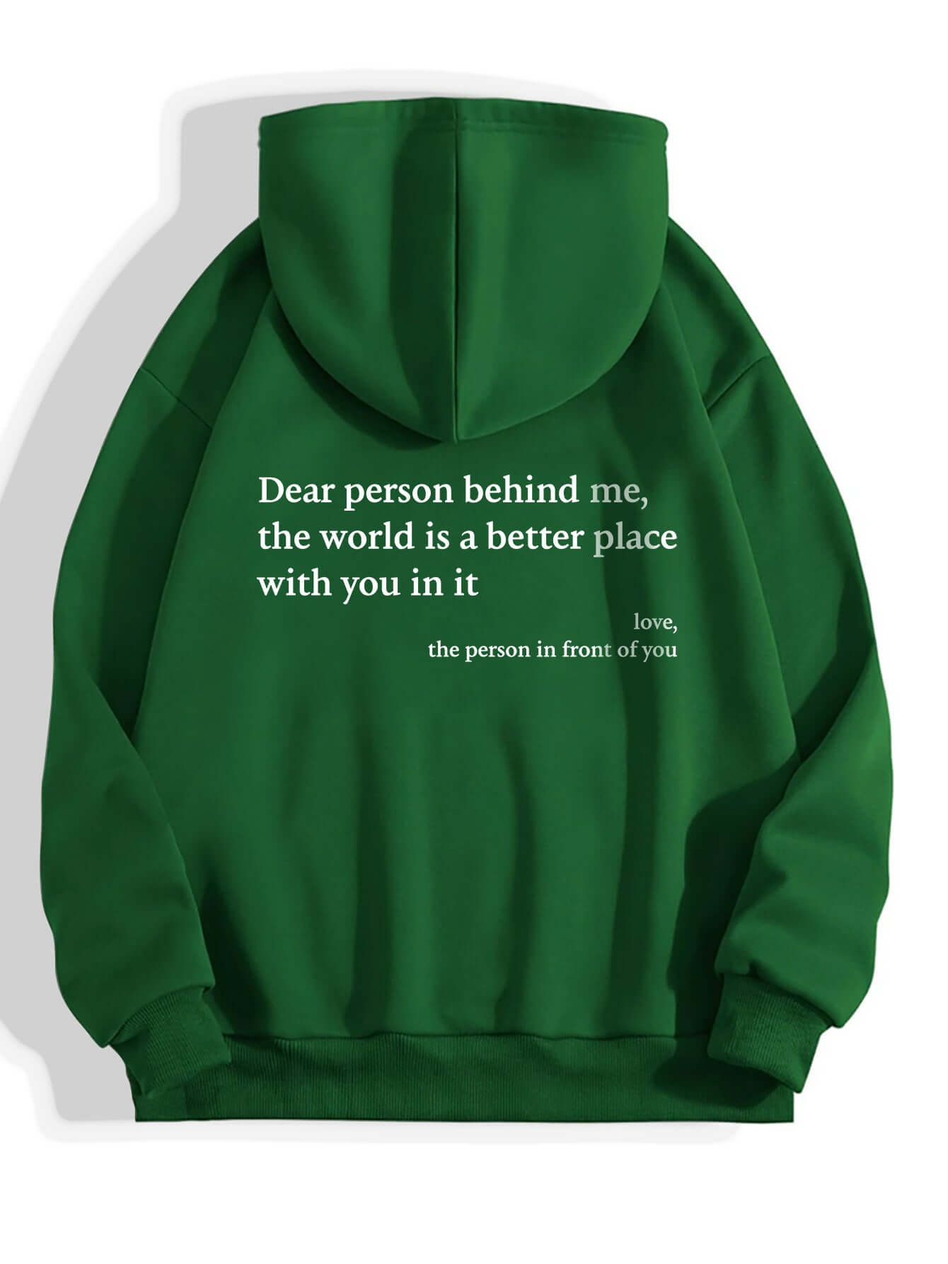 Dear Person Behind Me the World Is A Better Place with You pullover hoodie in green available at shop.name