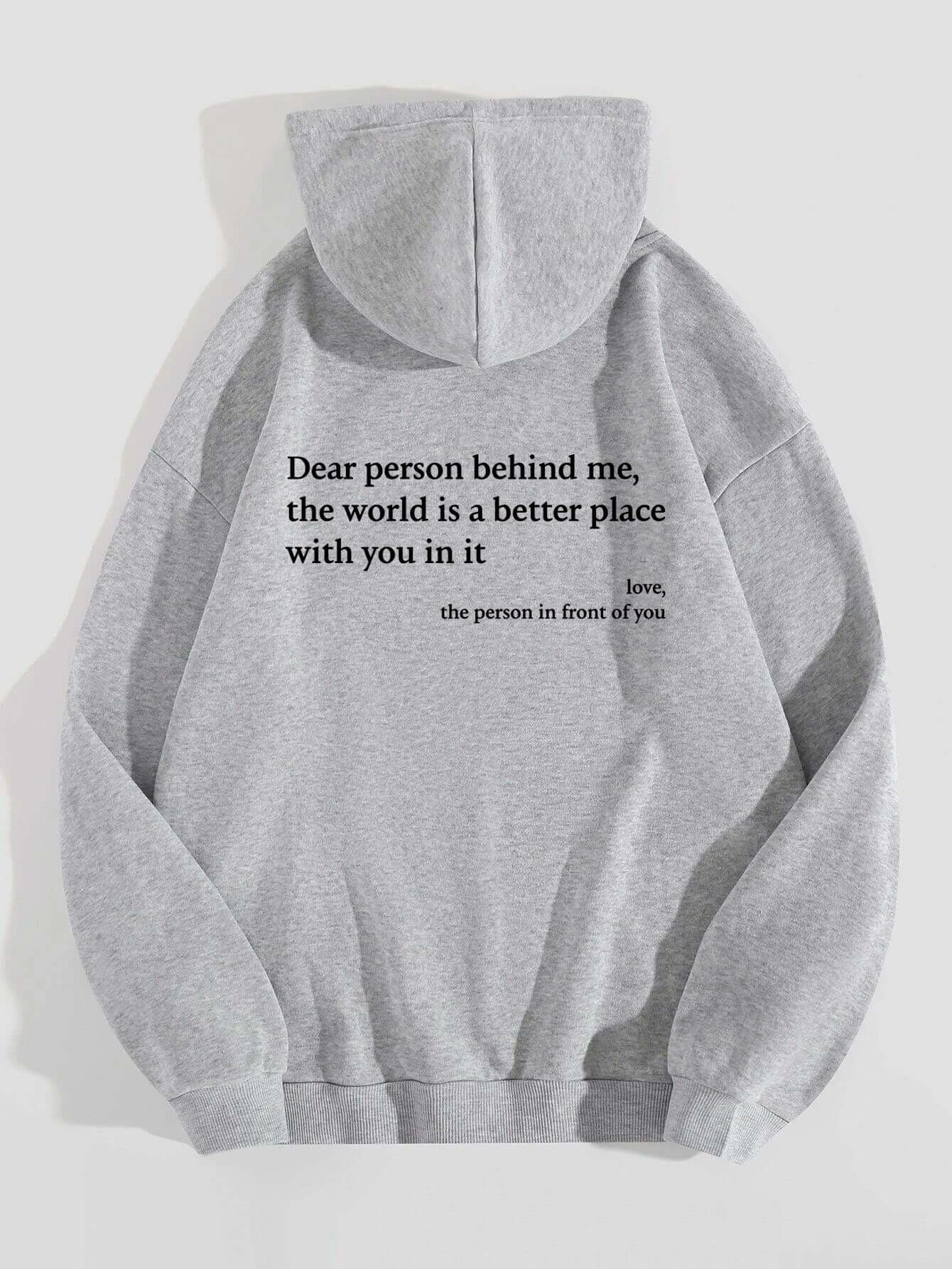Dear Person Behind Me the World Is A Better Place with You pullover hoodie in gray with hood and printed text.