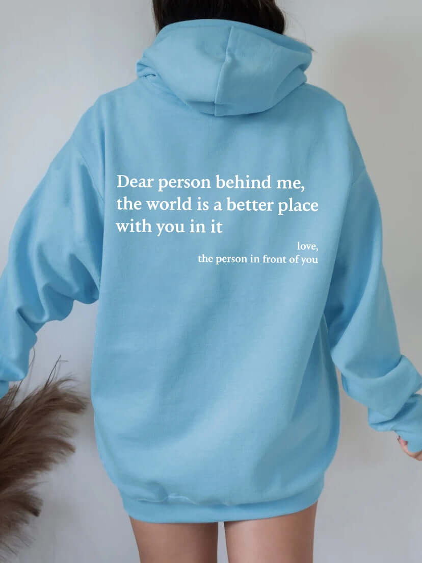 Dear Person Behind Me the World Is A Better Place with You – pullover hoodie | shop.name