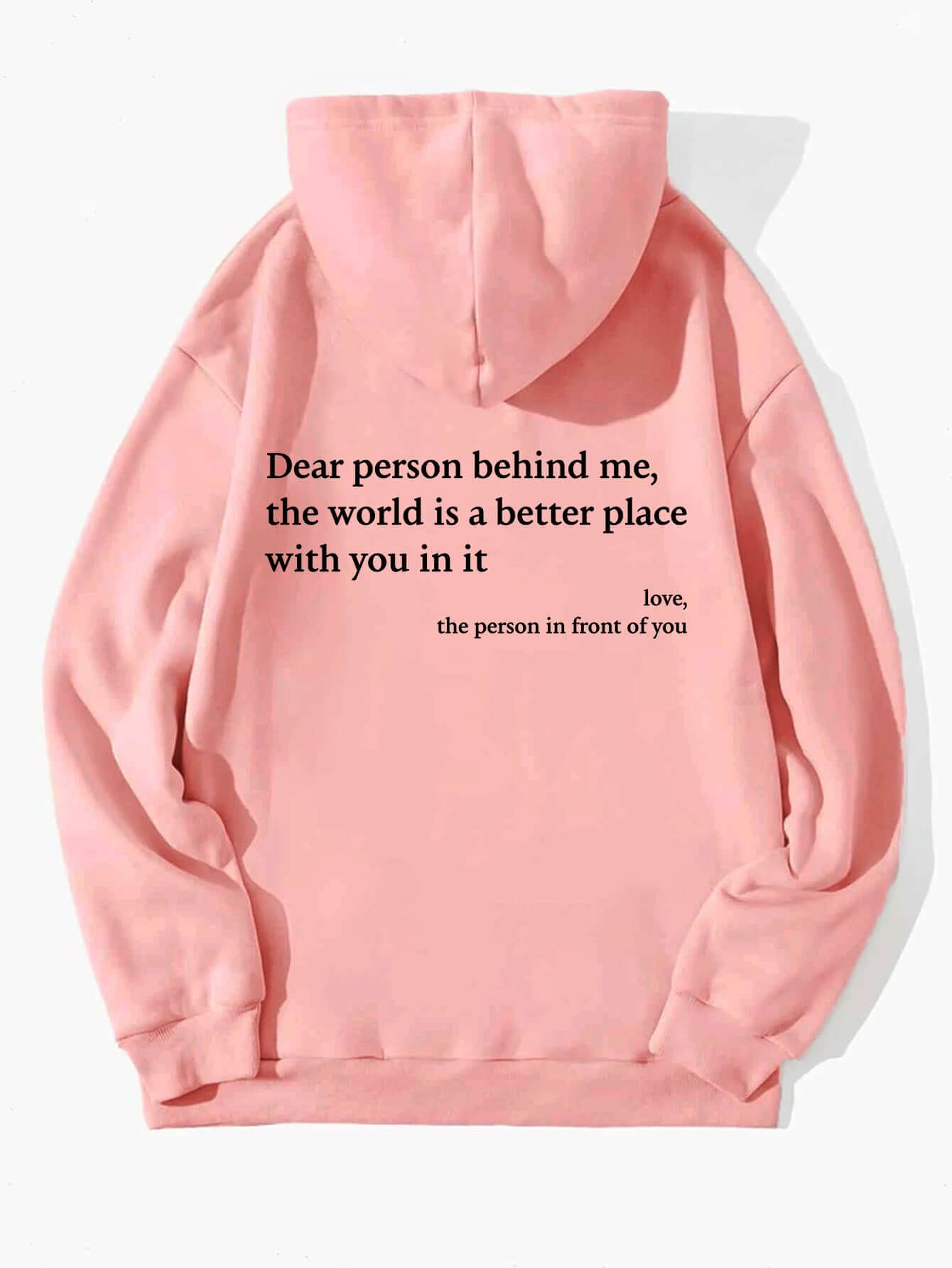Dear Person Behind Me the World Is A Better Place with You – Pullover hoodie | Shop Name in pink with hood and printing.
